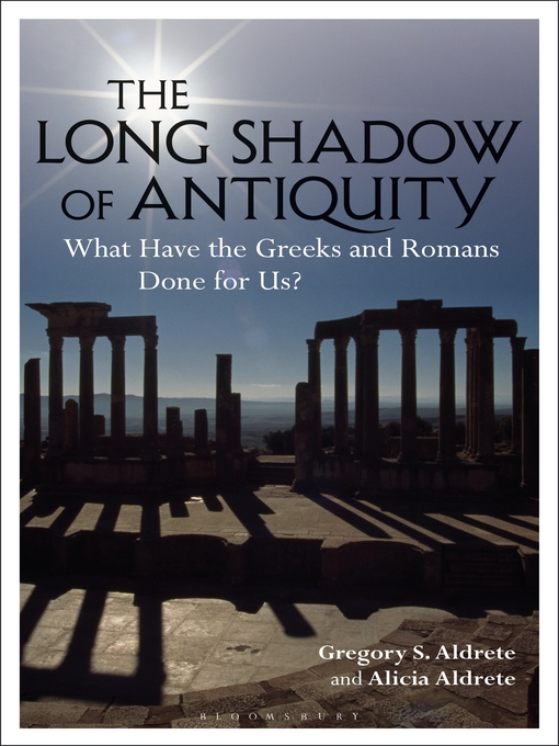 Title details for The Long Shadow of Antiquity by Gregory S. Aldrete - Available
